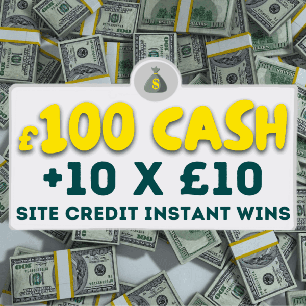Win £100 Cash + *Instant Wins*