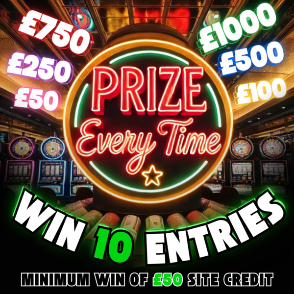 Win 10 'Prize Every Time' entries
